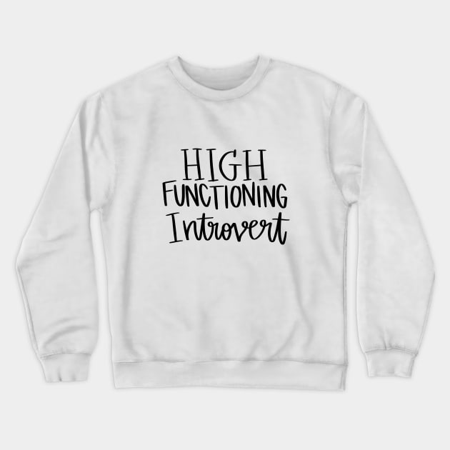 High Functioning Introvert t-shirt Crewneck Sweatshirt by Chenstudio